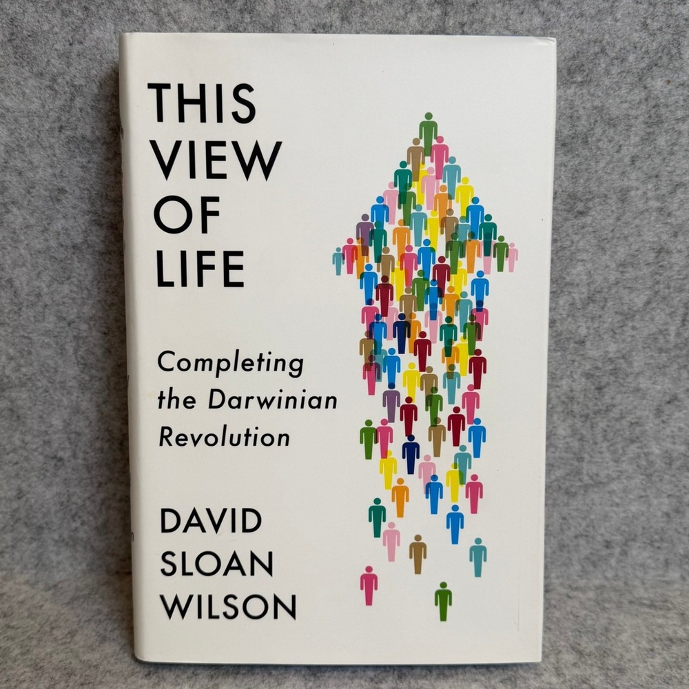 This View of Life: Completing the Darwinian Revolution by David Sloan Wilson